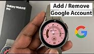 Samsung Galaxy Watch 5 / 5 Pro: How To Add or Remove a Google Account