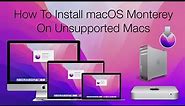 How To Install macOS Monterey On Unsupported Macs | iMac, MacBookPro, MacBook Air, Mac mini, Mac Pro