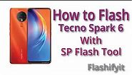 How to Flash Tecno Spark 6 With SP Flash Tool | Flashifyit