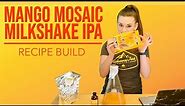 Building a Milkshake IPA Recipe (with Mango & Mosaic Hops)