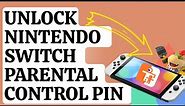 How To Unlock Nintendo Switch Parental Control If You Forget The PIN [Updated 2024]