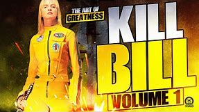 KILL BILL Volume 1 - The Art of Greatness: Exploring Kill Bill: Volume 1's Mastery