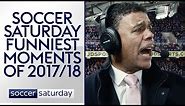 Soccer Saturday: Funniest Moments of 2017/18!