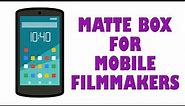 Matte Box for your Smartphone