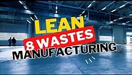 The 8 Wastes for Mastering Lean Manufacturing