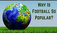 Why Football Is The Most Popular Sport on Earth