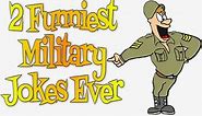 Two Funniest Military Jokes Ever