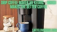 Drip Coffee Maker Vs Keurig - Which Makes The Better Coffee