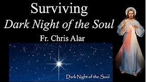 Surviving the Dark Night of the Soul - Explaining the Faith