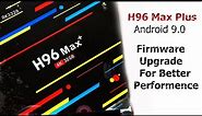How to upgrade H 96 max plus | upgrade H 96 Max plus Android 9.0 | h 96 max android tv box