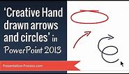 Creative Hand Drawn Arrows and Circles in PowerPoint 2013