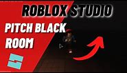 How to Make a PITCH BLACK ROOM in Roblox Studio