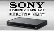 Sony UBP-X800M2 4K Blu-Ray Player | Unboxing & Review