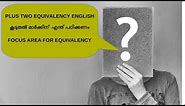 Equivalency - Plus Two English - Focus area- chapter weightage