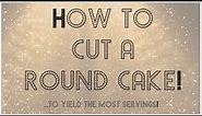 How to Cut A Round Cake!