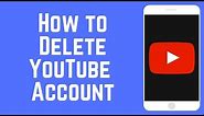 How to Permanently Delete Your YouTube Account