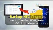 Backup HTC Phone - How to Transfer Files, Data from HTC U11 to Computer