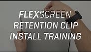 How To Install The FlexScreen Retention Clip