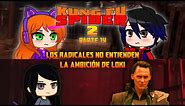 Kung Fu Spider 2 - Parte 14 / Los Radicales no Entienden / La Ambición de Loki
