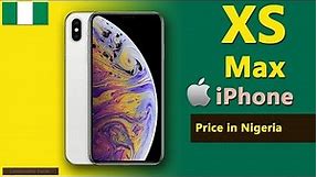 iPhone XS Max price in Nigeria | Apple iPhone XS Max specs, price in Nigeria