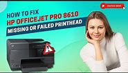 How to Fix HP Officejet Pro 8610 Missing Or Failed Printhead? | Printer Tales