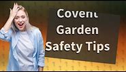 Is the covent garden safe at night?