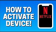 How To Activate a Device On Netflix App 2022