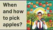 When and how to pick apples?