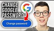 How To Change Google Account Password - Full Guide