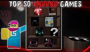 TOP 50 ROBLOX HORROR GAMES! (Multiplayer too)