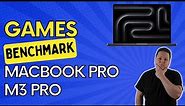 MacBook Pro M3 Pro Gaming Benchmark: 3 Steam Games Performance Review