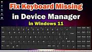 How to Fix Keyboard Missing in Device Manager in Windows 11