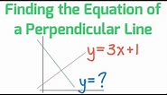 FINDING THE EQUATION OF A LINE PERPENDICULAR TO A GIVEN LINE