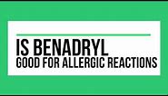 Benadryl for Allergic Reactions - Should You Take It?