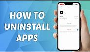 How to Uninstall Apps on iPhone