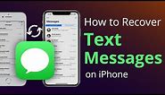 How to Recover Deleted Text Messages from iPhone 6/7/X/XS/12 [Step by Step]