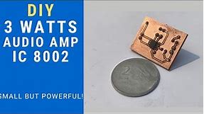 3 Watts Audio Amplifier || DIY Mini Power Amp! || IC 8002