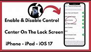 How To Enable / Disable Control Center On The Lock Screen / iPhone / iPad / iOS 17