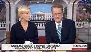 Joe Scarborough Deplores Kari Lake for Encouraging Violence By Telling Rally-Goers to ‘Strap on a Glock’