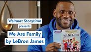 LeBron James Reads from We Are Family: Walmart Storytime