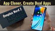 Oneplus Nord 2 - App Cloner | How to Create Dual Apps in Oneplus