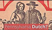 Why is it REALLY called Pennsylvania "Dutch"?