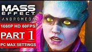 MASS EFFECT ANDROMEDA Gameplay Walkthrough Part 1 [1080p HD 60FPS PC MAX SETTINGS] - No Commentary