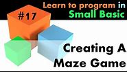 #17 Learn Small Basic Programming - Creating A Maze Game