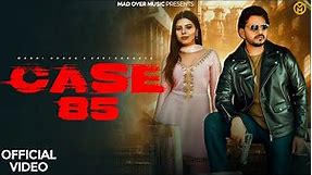 CASE 85 (Full Video) | Manni Hooda , Geet Goraaya, Raj Mawer, Ashu Twinkle | New Haryanvi Songs 2023