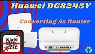 How to setup huawei dg8245v as router or access point /block qr scanning