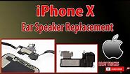 iPhone X Ear Speaker Replacement || iPhone X Earpiece Speaker Not Working?