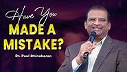 Have You Made a Mistake? | Dr. Paul Dhinakaran