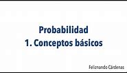 Probabilidad - 1. Conceptos básicos (Remastered)