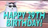 HAPPY 29th BIRTHDAY! - EPIC CAT Happy Birthday Song